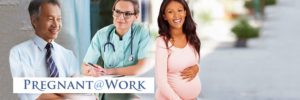 A businessman, a doctor, and a pregnant woman look at the camera with text reading "Pregnant at Work" below.