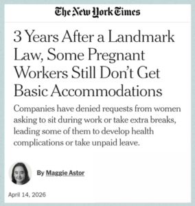 New York Times headline: 3 Years After a Landmark Law, Some Pregnant Workers Still Don't Get Basic Accomodations